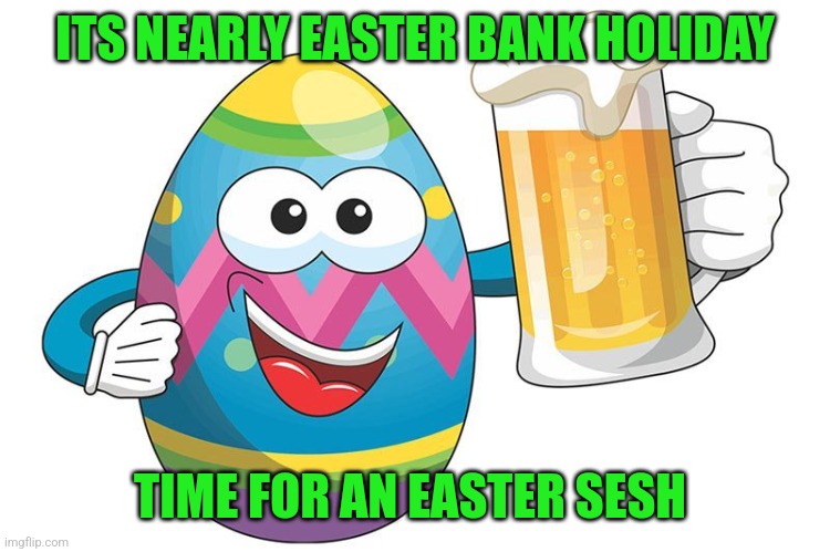 Egg beer | ITS NEARLY EASTER BANK HOLIDAY; TIME FOR AN EASTER SESH | image tagged in egg beer,memes,easter,funny memes | made w/ Imgflip meme maker