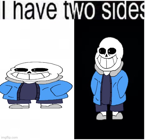 Little goofball and big silly | image tagged in i have two sides | made w/ Imgflip meme maker