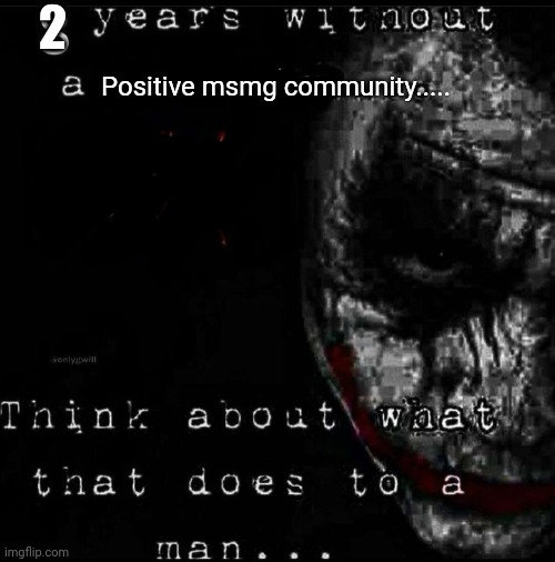 2; Positive msmg community..... | made w/ Imgflip meme maker