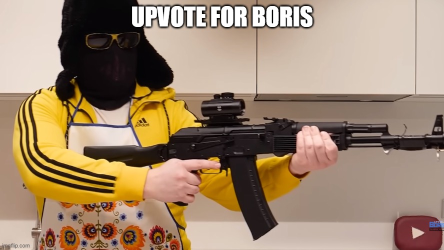 Life Of Boris with gun | UPVOTE FOR BORIS | image tagged in life of boris with gun | made w/ Imgflip meme maker