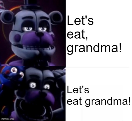 Funtime Freddy | Let's eat, grandma! Let's eat grandma! | image tagged in funtime freddy | made w/ Imgflip meme maker