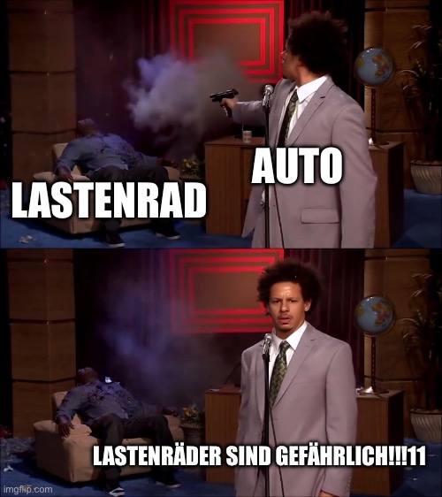Who killed Hanibal? | AUTO; LASTENRAD; LASTENRÄDER SIND GEFÄHRLICH!!!11 | image tagged in who killed hanibal | made w/ Imgflip meme maker
