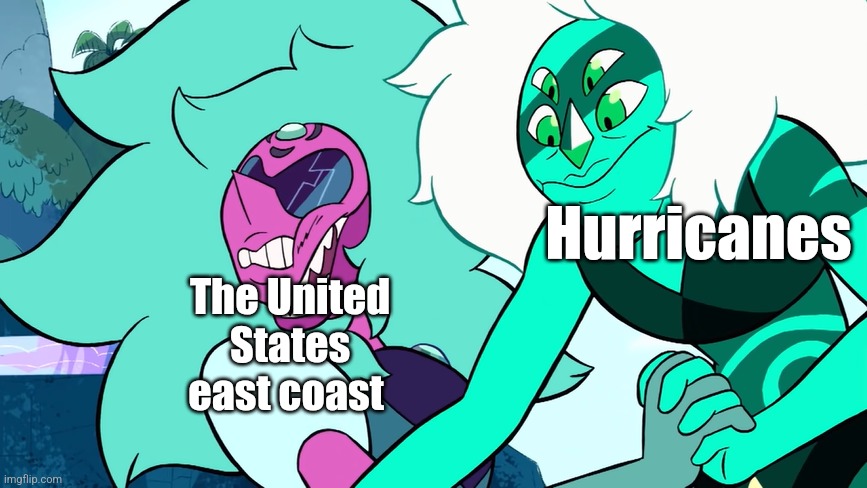 The East coast gets pumbled every single year | The United States east coast; Hurricanes | image tagged in malachite punching alexandrite,weather,jpfan102504 | made w/ Imgflip meme maker