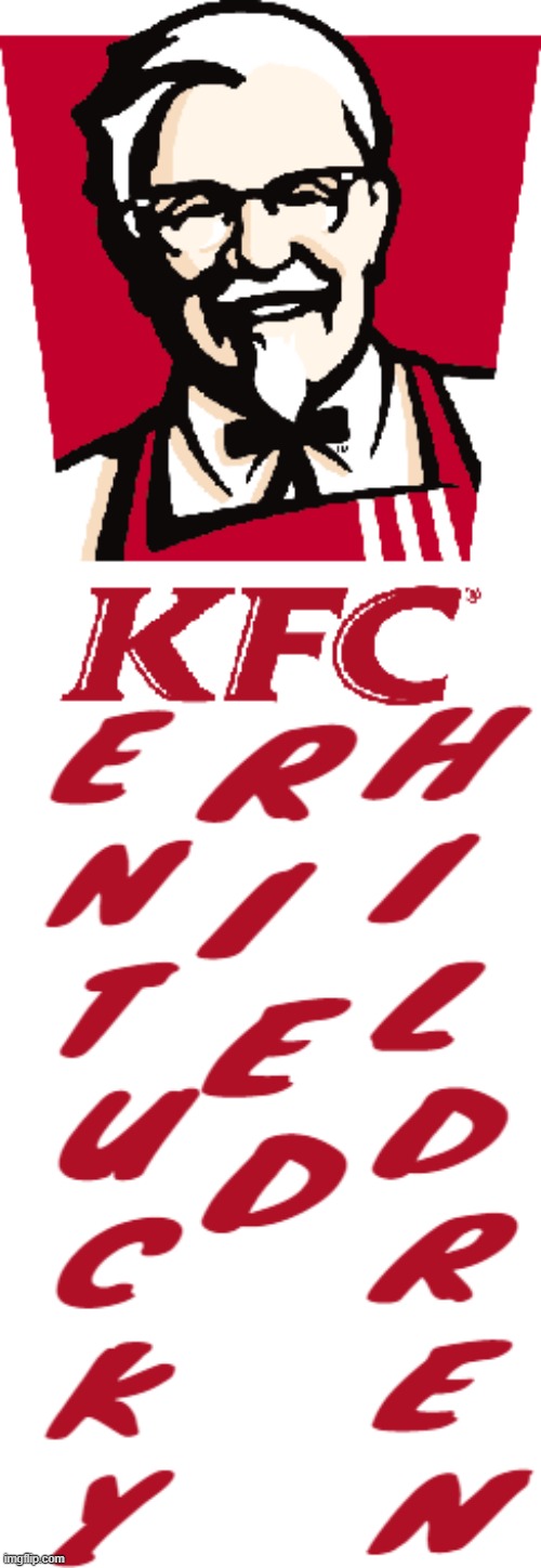 Notice Anything Off? | image tagged in kentucky fried children | made w/ Imgflip meme maker