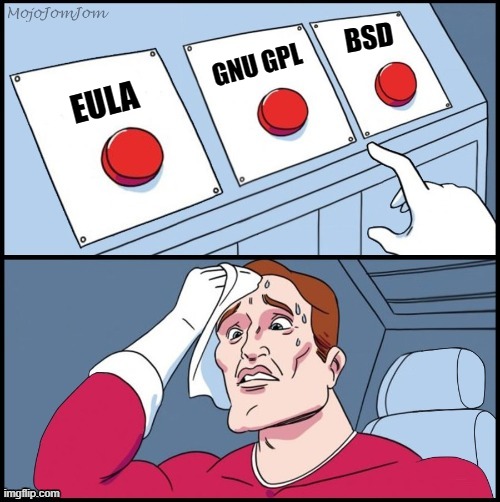 3 Button Choices | BSD; GNU GPL; EULA | image tagged in 3 button choices | made w/ Imgflip meme maker