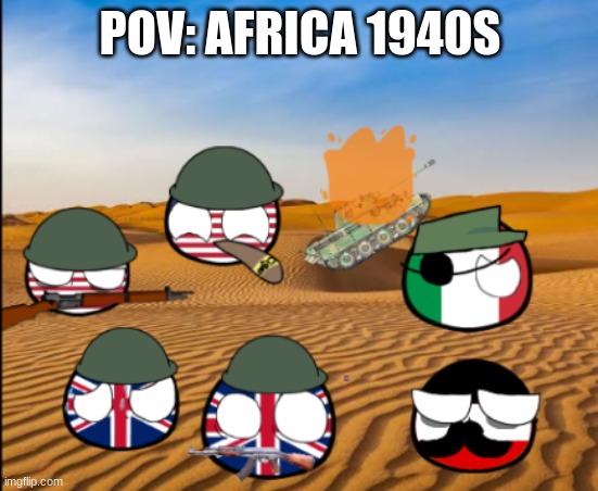 POV: AFRICA 1940S | made w/ Imgflip meme maker