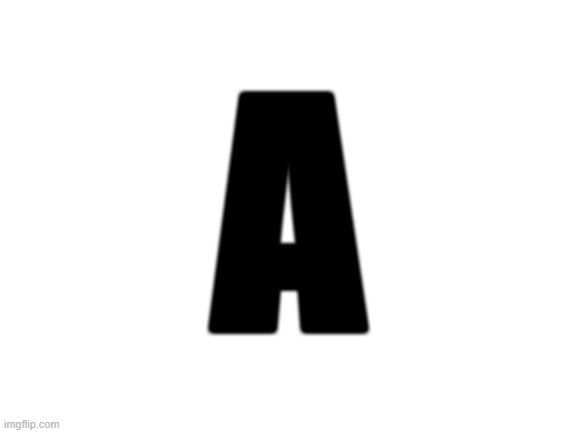 . | A | image tagged in blank white template | made w/ Imgflip meme maker