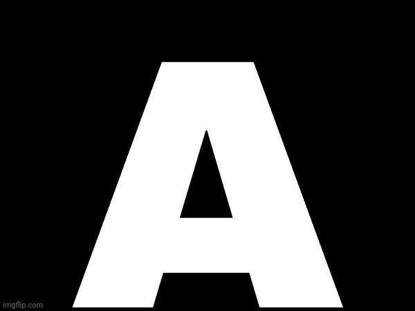 A | made w/ Imgflip meme maker