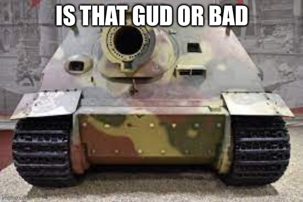 IS THAT GUD OR BAD | made w/ Imgflip meme maker