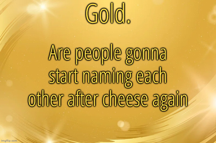Silver Announcement Template 6.0 | Are people gonna start naming each other after cheese again | image tagged in silver announcement template 6 0 | made w/ Imgflip meme maker