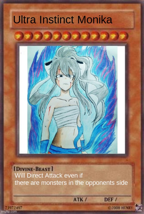 Yugioh card | Ultra Instinct Monika; Will Direct Attack even if there are monsters in the opponents side | image tagged in yugioh card,just monika,monika,doki doki literature club | made w/ Imgflip meme maker
