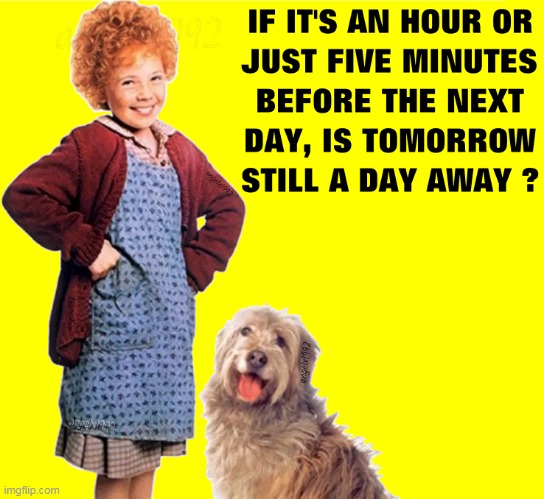 image tagged in annie,movies,songs,day,tomorrow,days | made w/ Imgflip meme maker