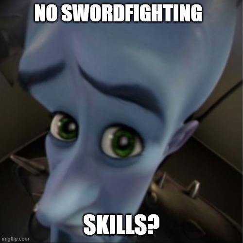 Megamind peeking | NO SWORDFIGHTING; SKILLS? | image tagged in megamind peeking | made w/ Imgflip meme maker