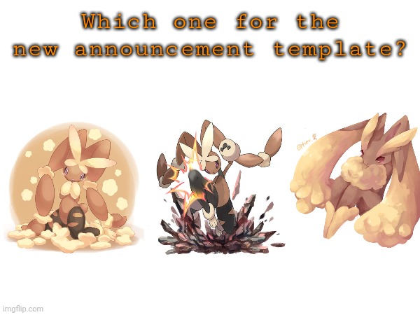 Which one for the new announcement template? | image tagged in lopunny | made w/ Imgflip meme maker