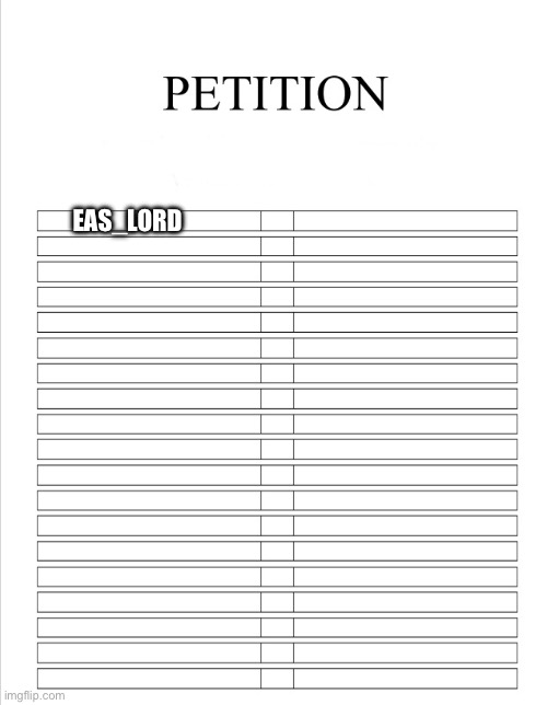 The Blank petition | EAS_LORD | image tagged in the blank petition | made w/ Imgflip meme maker