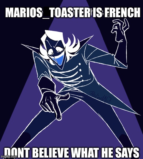 I saw the post and im not gay sooooo- | MARIOS_TOASTER IS FRENCH; DONT BELIEVE WHAT HE SAYS | image tagged in the post beloweth is gay | made w/ Imgflip meme maker