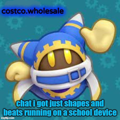 epico | chat i got just shapes and beats running on a school device | image tagged in gthingy | made w/ Imgflip meme maker