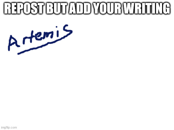 REPOST BUT ADD YOUR WRITING | made w/ Imgflip meme maker