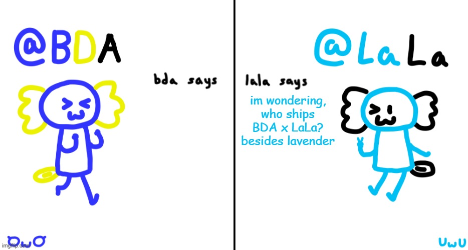 bda and lala announcment temp | im wondering, who ships BDA x LaLa? besides lavender | image tagged in bda and lala announcment temp | made w/ Imgflip meme maker