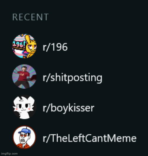 My recent subreddits | made w/ Imgflip meme maker