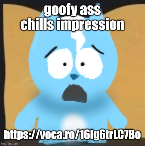 bro is in South Park | goofy ass chills impression; https://voca.ro/16lg6trLC7Bo | image tagged in bro is in south park | made w/ Imgflip meme maker