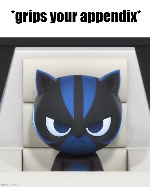 *grips your appendix* | made w/ Imgflip meme maker