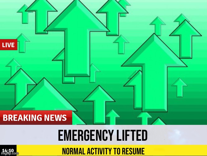 EMERGENCY LIFTED | Emergency Lifted; Normal activity to resume | image tagged in green arrows | made w/ Imgflip meme maker