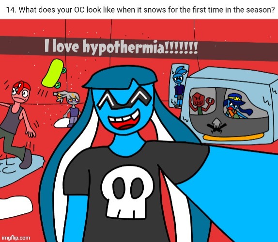 I love hypothermia!!!!!!!! | image tagged in i love hypothermia | made w/ Imgflip meme maker