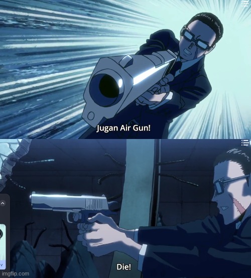 bro rly thought this was gonna work | image tagged in jugan air gun die | made w/ Imgflip meme maker