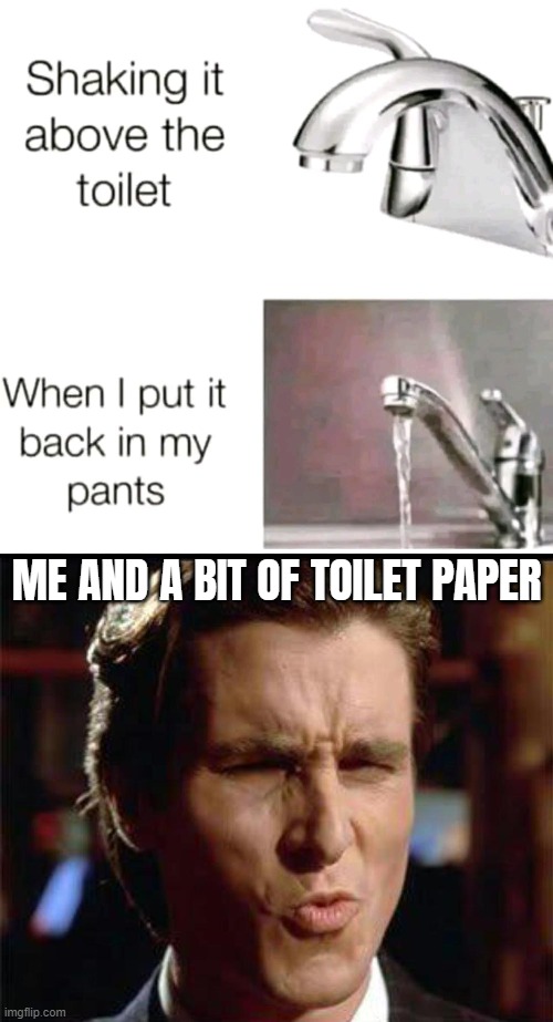 ME AND A BIT OF TOILET PAPER | image tagged in christian bale ooh,funny | made w/ Imgflip meme maker