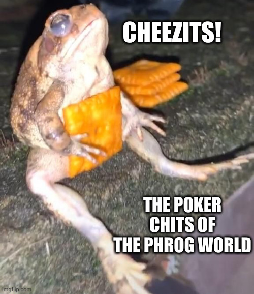 High roller phrog | CHEEZITS! THE POKER CHITS OF THE PHROG WORLD | image tagged in cheez-it frog,phrog,memes,stack it up,curbside,rich | made w/ Imgflip meme maker