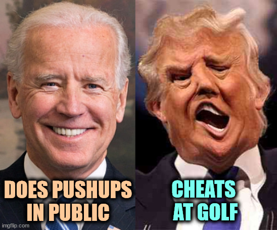 Biden is fit. Trump is not, but he is mad. | CHEATS 
AT GOLF; DOES PUSHUPS IN PUBLIC | image tagged in biden formal trump on acid,biden,fitness,trump,obese,slob | made w/ Imgflip meme maker