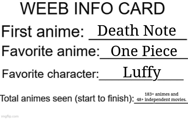 I want a bigger one(that's what she said) can someone please attach the link you know one in the Comments | Death Note; One Piece; Luffy; 183+ animes and 48+ independent movies. | image tagged in weeb info card,front page plz,memes | made w/ Imgflip meme maker