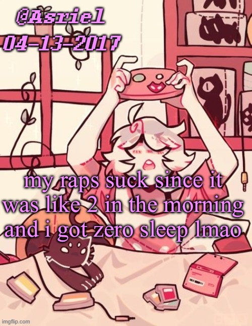 bluj im never gettin it right | my raps suck since it was like 2 in the morning and i got zero sleep lmao | image tagged in asriel's lalonde template | made w/ Imgflip meme maker