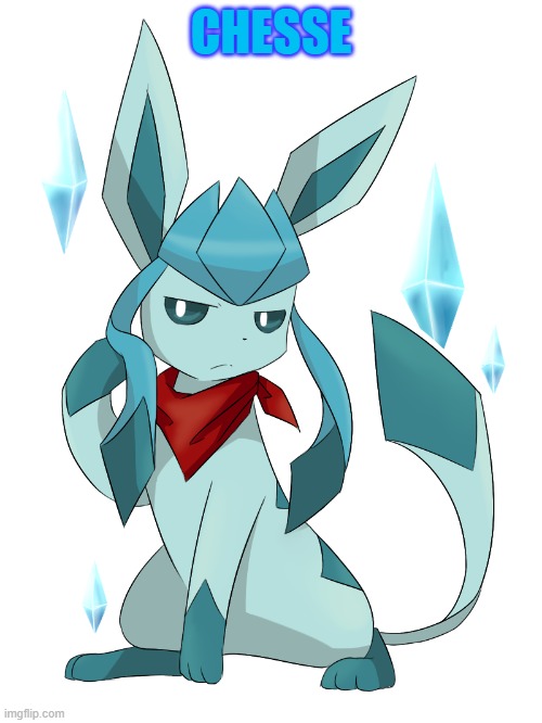 glaceon bandana | CHESSE | image tagged in glaceon bandana | made w/ Imgflip meme maker