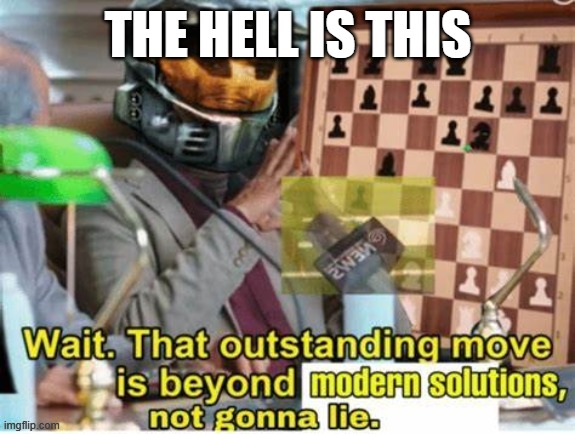 Outstanding move | THE HELL IS THIS | image tagged in outstanding move | made w/ Imgflip meme maker