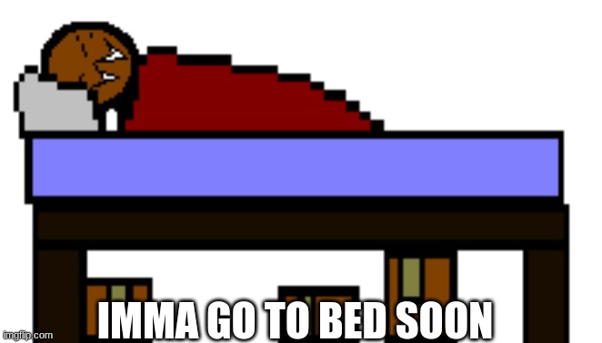 eepy spdr | IMMA GO TO BED SOON | image tagged in eepy spdr | made w/ Imgflip meme maker