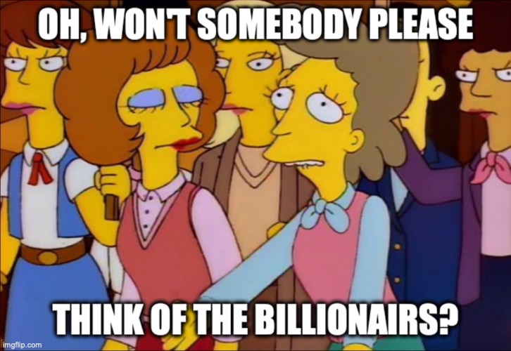 WON'T SOMEONE THINK BILLIONAIRES | image tagged in the simpsons | made w/ Imgflip meme maker