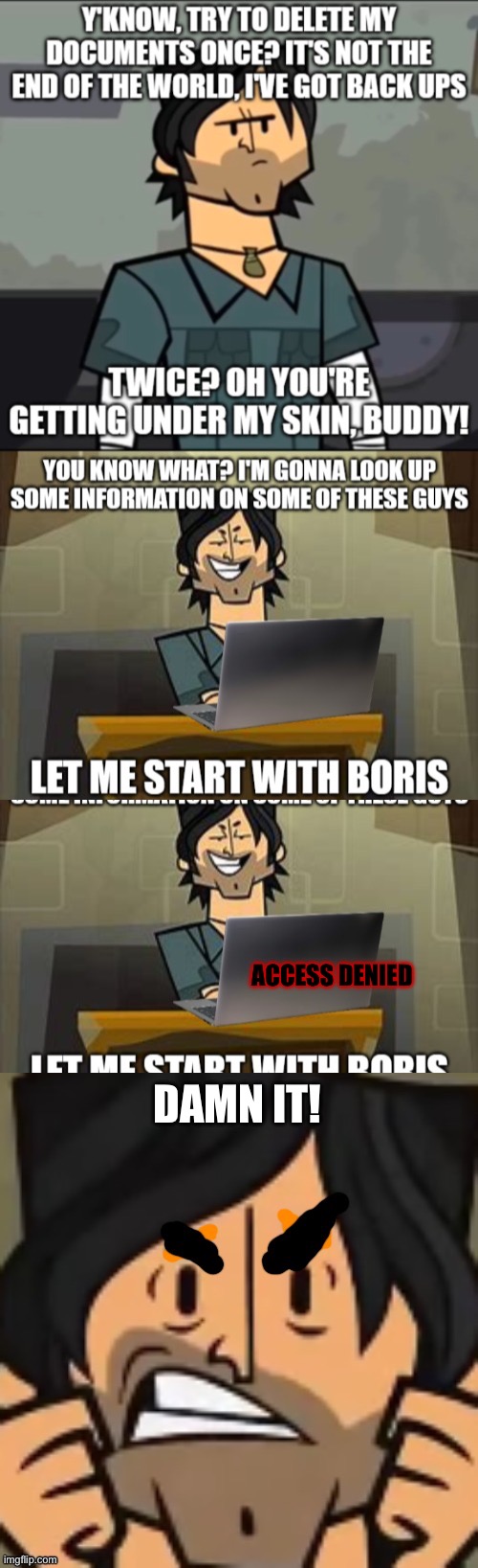 Access Denied | ACCESS DENIED; DAMN IT! | image tagged in chris mclean angry | made w/ Imgflip meme maker