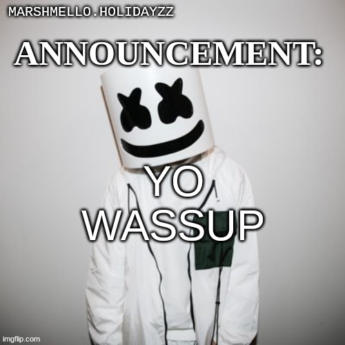 Marshmello | YO WASSUP | image tagged in marshmello | made w/ Imgflip meme maker