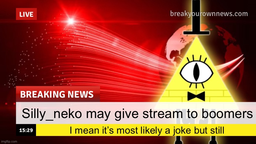 Plusha-Wusha news template | Silly_neko may give stream to boomers; I mean it’s most likely a joke but still | image tagged in plusha-wusha news template | made w/ Imgflip meme maker