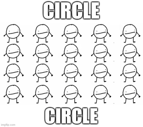 Circle | CIRCLE; CIRCLE | image tagged in circle,circie | made w/ Imgflip meme maker