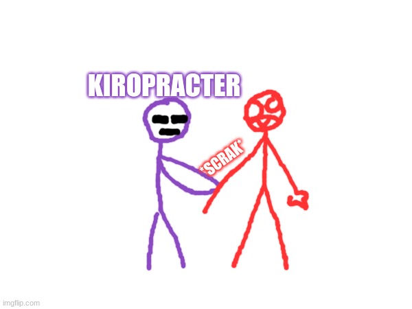 *SCRAK* KIROPRACTER | made w/ Imgflip meme maker