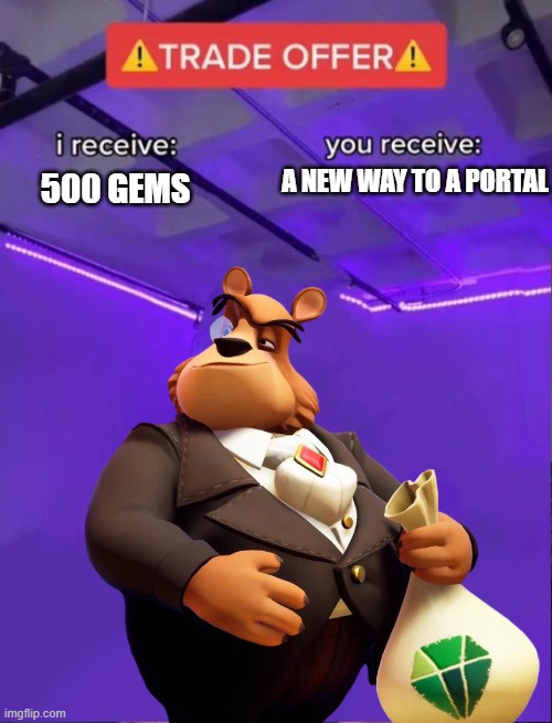 if youve played spyro youll understand | A NEW WAY TO A PORTAL; 500 GEMS | image tagged in trade offer without guy | made w/ Imgflip meme maker