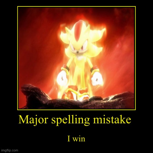 Major spelling mistake | Major spelling mistake | I win | image tagged in funny,demotivationals | made w/ Imgflip demotivational maker