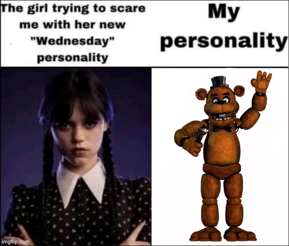 The girl trying to scare me with her new Wednesday personality | image tagged in the girl trying to scare me with her new wednesday personality | made w/ Imgflip meme maker