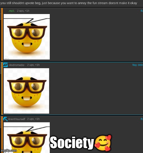 This goes on | Society🥰 | made w/ Imgflip meme maker
