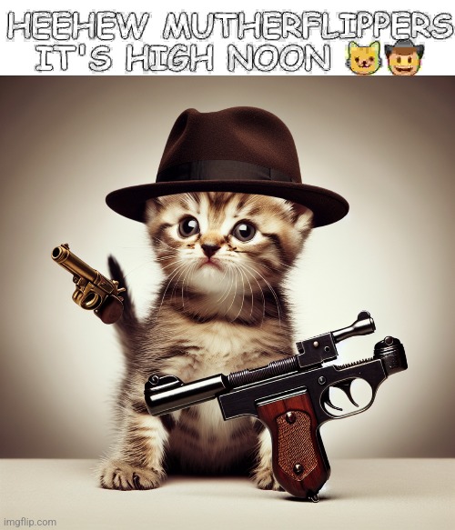 heehaw mutherflippers it's high noon | image tagged in heehaw mutherflippers it's high noon | made w/ Imgflip meme maker
