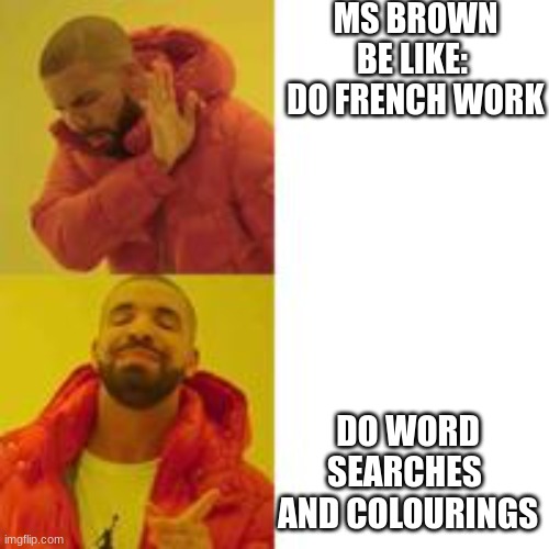 Not that but this | MS BROWN BE LIKE:  DO FRENCH WORK; DO WORD SEARCHES  AND COLOURINGS | image tagged in not that but this | made w/ Imgflip meme maker