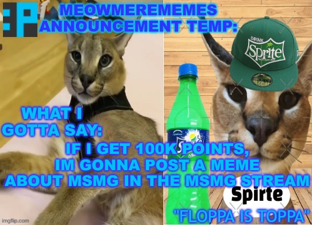 rip me | IF I GET 100K POINTS, IM GONNA POST A MEME ABOUT MSMG IN THE MSMG STREAM | image tagged in meowmere's announcement temp,msmg,saturn,rip | made w/ Imgflip meme maker
